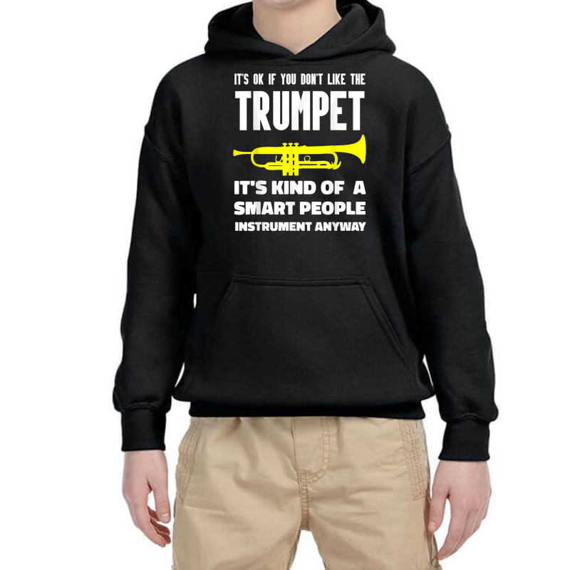 It's Ok If You Don't Like The Trumpet Smart People Anyway T Shirt Youth Hoodie by cm-arts | Artistshot