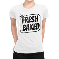 Fresh Baked Legal Weed Cannabis Marijuana Thc Baker T Shirt Copy Ladies Fitted T-shirt | Artistshot