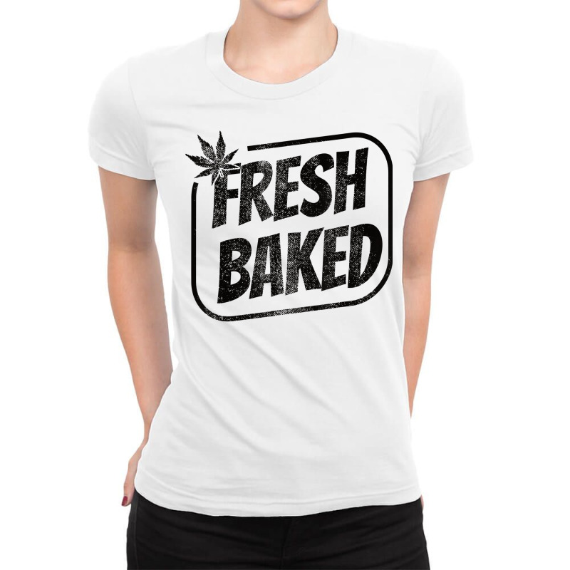 Fresh Baked Legal Weed Cannabis Marijuana Thc Baker T Shirt Copy Ladies Fitted T-Shirt by cm-arts | Artistshot