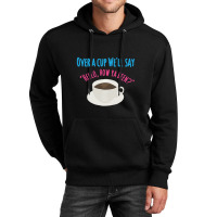 Over A Cup Unisex Hoodie | Artistshot