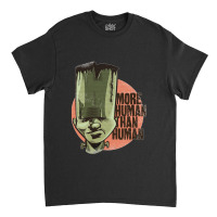 More Human Than Human Classic T-shirt | Artistshot