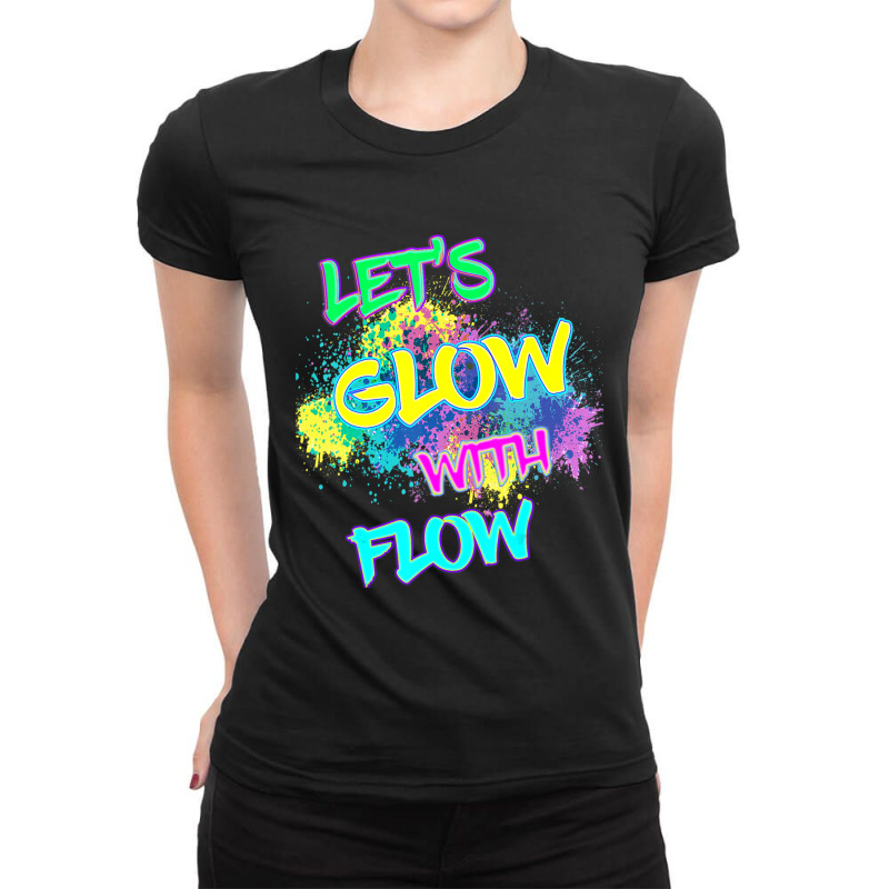 Let's Glow With Flow Glow Party 80s Party Paint Splatter Ladies Fitted T-Shirt by Kosdapen517 | Artistshot