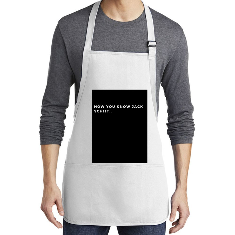 Now You Know Jack Schiit Funny  - Let Them Know Who You Are - Perfect  Medium-length Apron | Artistshot