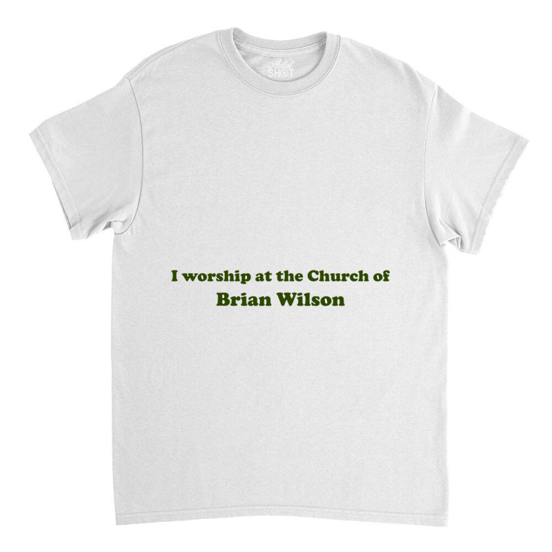 I Worship At The Church Of Brian Wilson Classic T-shirt by cm-arts | Artistshot