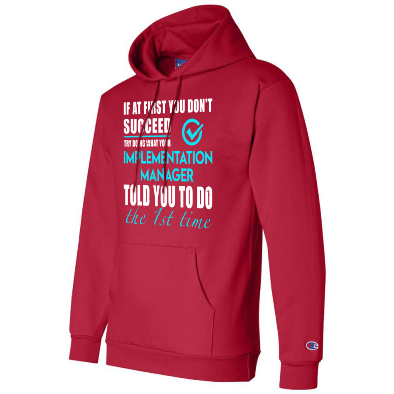 Implementation Manager T Shirt   Told You To Do The 1st Time Gift Item Champion Hoodie by cm-arts | Artistshot