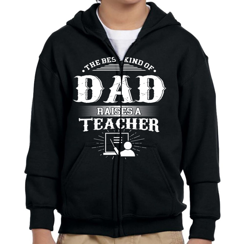 Mens Best Kind Of Dad Raises A Teacher Father's Day Youth Zipper Hoodie | Artistshot