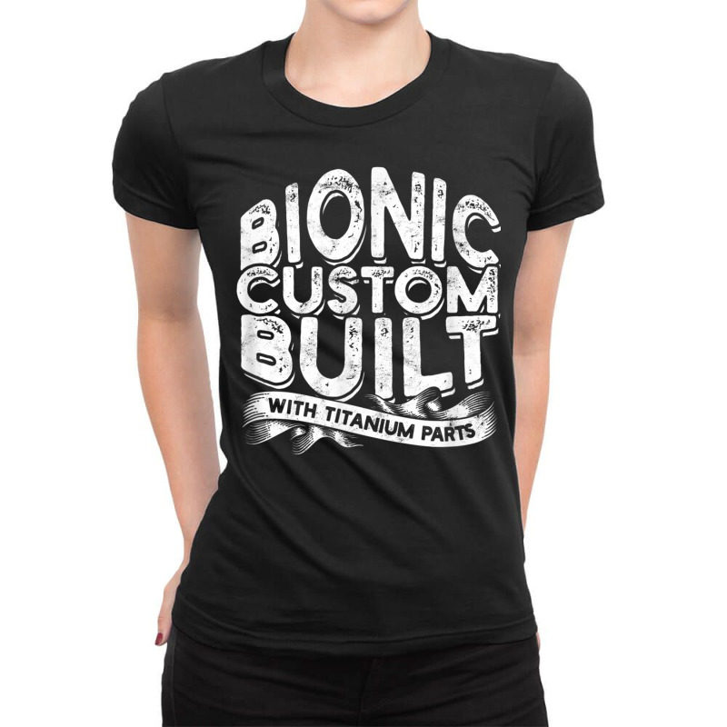 Bionic Custom Built With Titanium Parts   Knee Surgery T Shirt Ladies Fitted T-Shirt by cm-arts | Artistshot