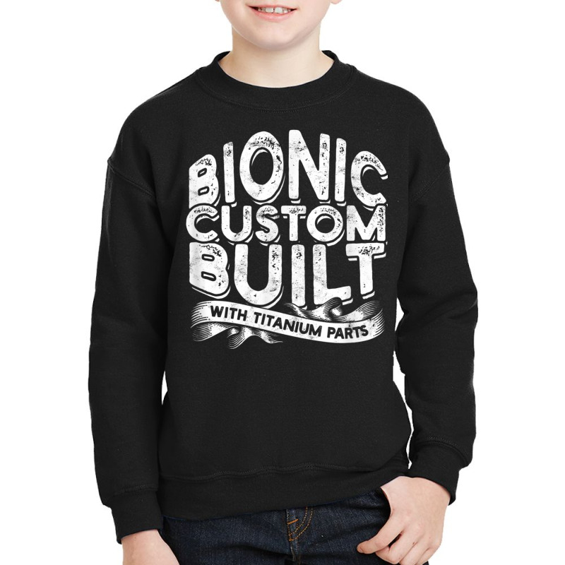 Bionic Custom Built With Titanium Parts   Knee Surgery T Shirt Youth Sweatshirt by cm-arts | Artistshot