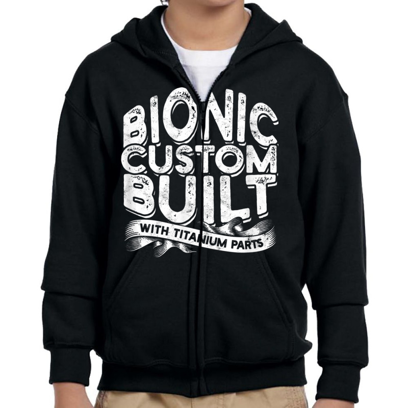 Bionic Custom Built With Titanium Parts   Knee Surgery T Shirt Youth Zipper Hoodie by cm-arts | Artistshot