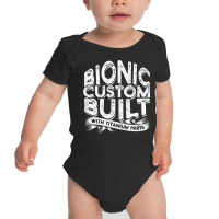 Bionic Custom Built With Titanium Parts   Knee Surgery T Shirt Baby Bodysuit | Artistshot