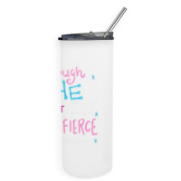 Though She Be But Little She Is Fierce Skinny Tumbler | Artistshot