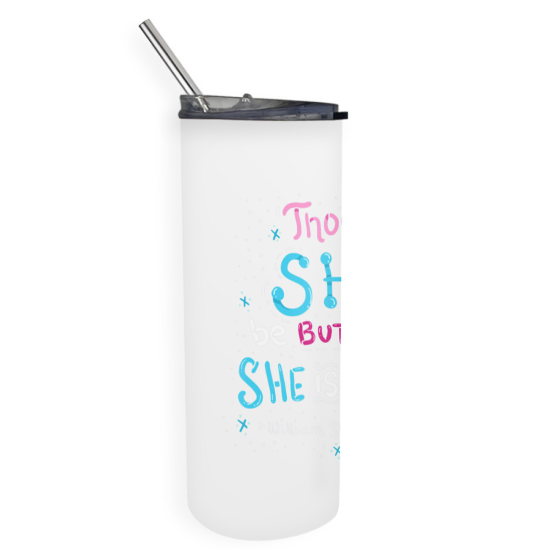 Though She Be But Little She Is Fierce Skinny Tumbler | Artistshot