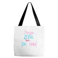 Though She Be But Little She Is Fierce Tote Bags | Artistshot