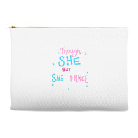 Though She Be But Little She Is Fierce Accessory Pouches | Artistshot