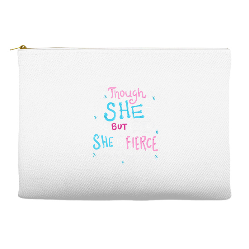 Though She Be But Little She Is Fierce Accessory Pouches | Artistshot