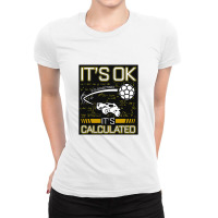 Rocket Car Soccer Its Ok Calculated Gift For Fans, For Men And Women Ladies Fitted T-shirt | Artistshot