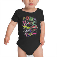 Come Home The Kids Miss You T Shirt Baby Bodysuit | Artistshot