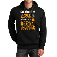 Biological Engineer T  Shirt My Broom Broke Biological Engineer Funny Unisex Hoodie | Artistshot