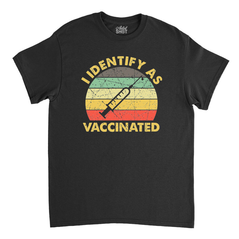 I Identify As Vaccinated Vintage Classic T-shirt by jrestima | Artistshot