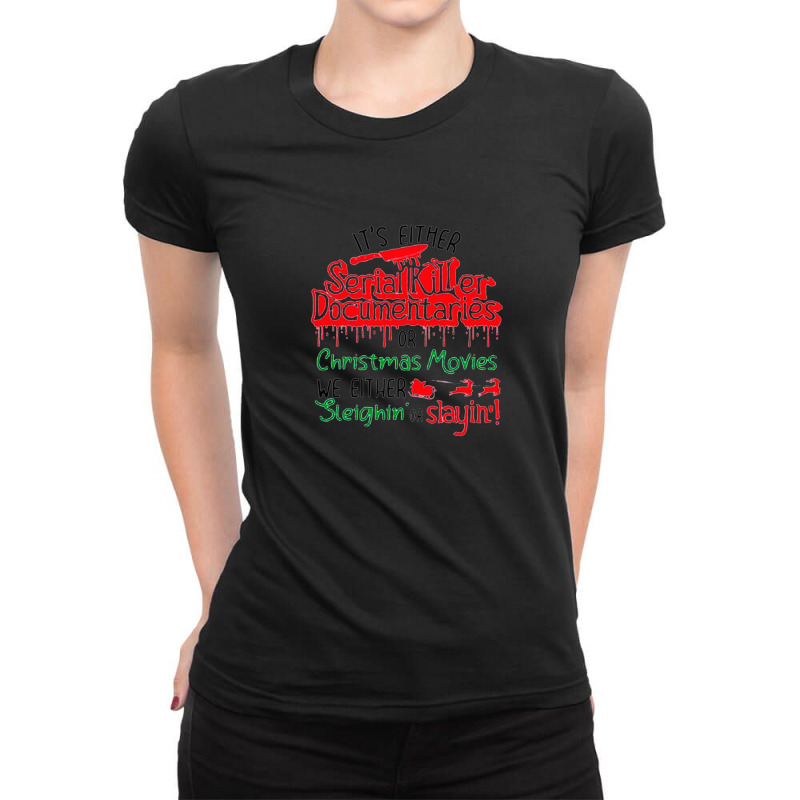 It’s Either Serial Killer Documentaries Gift Ladies Fitted T-Shirt by AmandaGoodrich | Artistshot