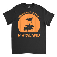 Renaissance Festival Maryland Knight T Shirt Classic T-shirt | Artistshot