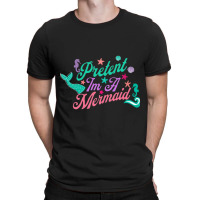 Pretend Im A Mermaid Active T-shirt | Artistshot