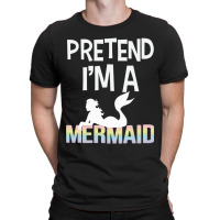 Pretend Im A Mermaid Admirer Halloween Costume T-shirt | Artistshot