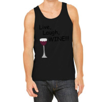 Live, Laugh, Wine!! Tank Top | Artistshot