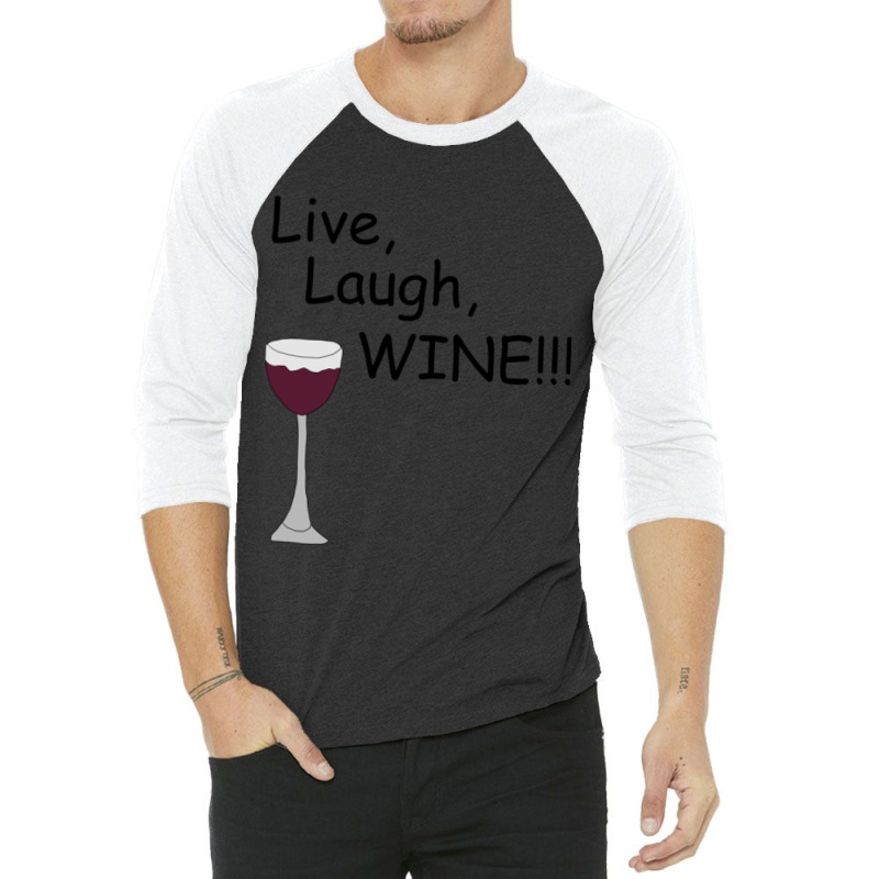 Live, Laugh, Wine!! 3/4 Sleeve Shirt by Kuwannin528 | Artistshot