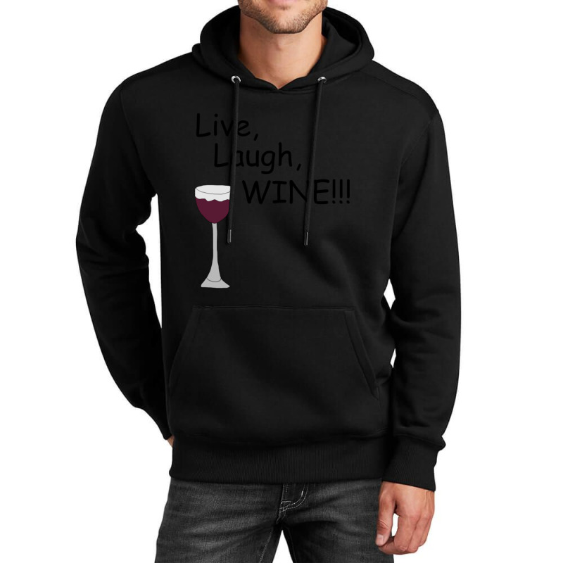 Live, Laugh, Wine!! Unisex Hoodie by Kuwannin528 | Artistshot