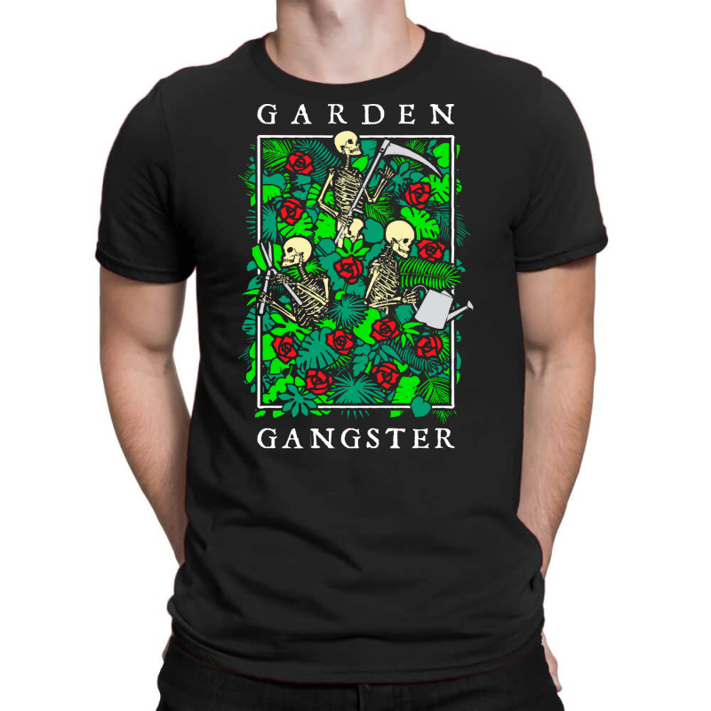 Garden Gangster Skeleton Gardener T  Shirt Garden Gangster Funny Garde T-shirt | Artistshot