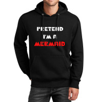 Pretend Im A Mermaid Halloween Costume Pretend Mermaid Unisex Hoodie | Artistshot