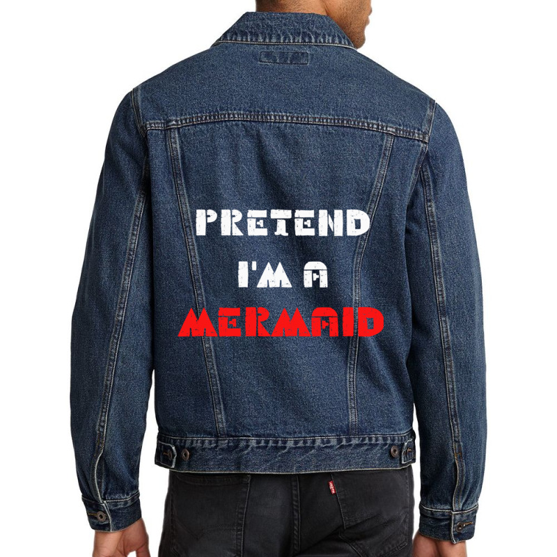 Pretend Im A Mermaid Halloween Costume Pretend Mermaid Men Denim Jacket | Artistshot