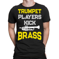 Trumpet Players Kick Brass For Trumpeters T-shirt | Artistshot