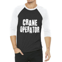 Crane Operator 3/4 Sleeve Shirt | Artistshot