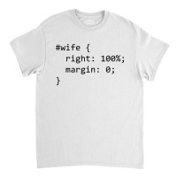 Funny Programming Wife Right Margin Classic T-shirt | Artistshot