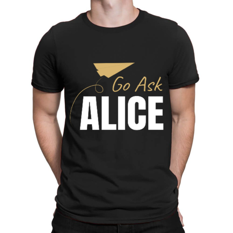 Go Ask Alice T-shirt | Artistshot