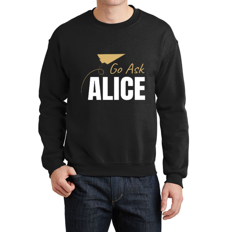 Go Ask Alice Crewneck Sweatshirt | Artistshot