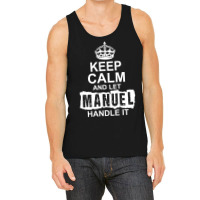 Keep Calm And Let Manuel Handle It Tank Top | Artistshot