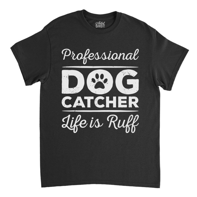 Professional Dog Catcher Classic T-shirt by Konlasa6638 | Artistshot