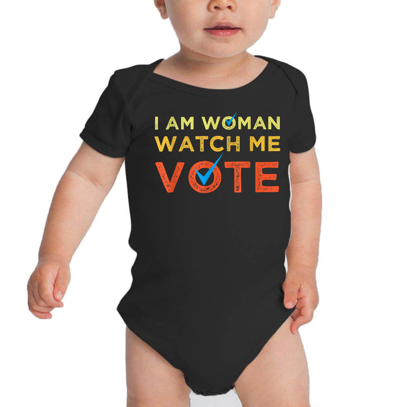 I Am Woman Watch Me Vote 2022 T Shirt Baby Bodysuit by cluniepfa | Artistshot