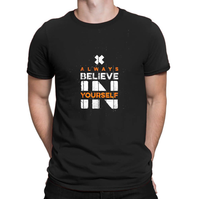 Quotes, Always Believe In Yourself T-shirt | Artistshot