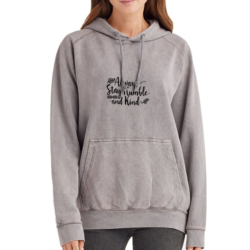 Quotes Always Stay Humble And Kind Vintage Hoodie | Artistshot