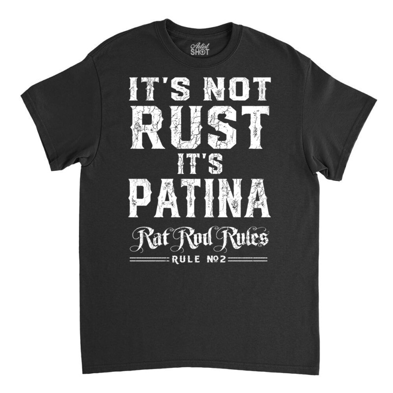 It’s Not Rust It’s Patina Rat Rod Rules Number 2 Pullover Hoodie Classic T-shirt by cm-arts | Artistshot