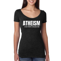 Atheism A Non Prophet Organization Funny Atheist Shirt T Shirt Women's Triblend Scoop T-shirt | Artistshot