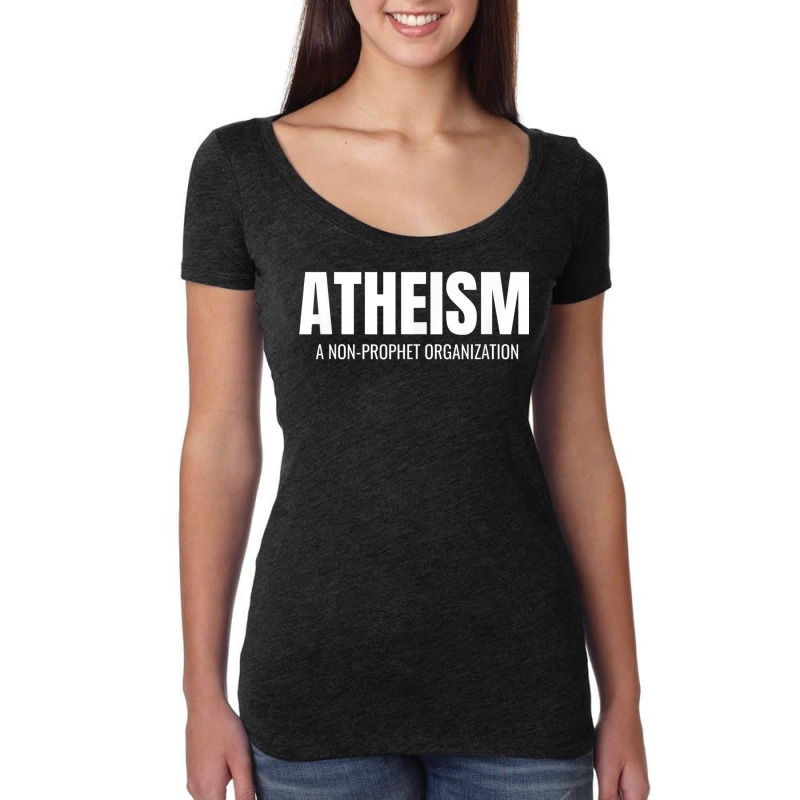 Atheism A Non Prophet Organization Funny Atheist Shirt T Shirt Women's Triblend Scoop T-shirt by cm-arts | Artistshot