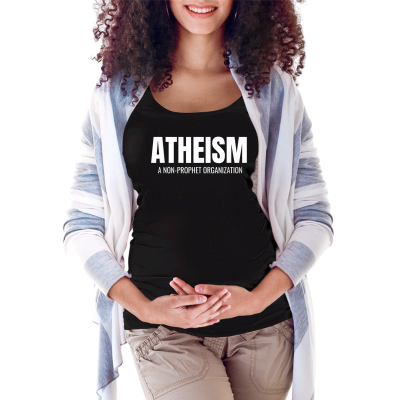 Atheism A Non Prophet Organization Funny Atheist Shirt T Shirt Maternity Scoop Neck T-shirt by cm-arts | Artistshot