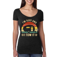 I'm Sexy And I Tow It Funny Caravan Camping Rv Trailer Gift Women's Triblend Scoop T-shirt | Artistshot