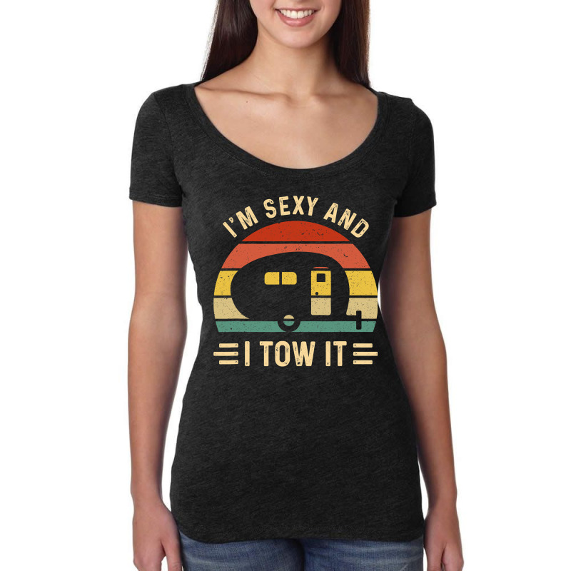 I'm Sexy And I Tow It Funny Caravan Camping Rv Trailer Gift Women's Triblend Scoop T-shirt by cm-arts | Artistshot