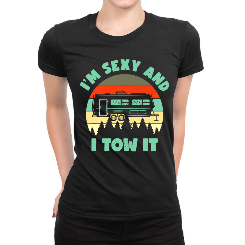 Im Sexy And I Tow It, Caravan Camping Rv Trailer, Camp Ladies Fitted T-Shirt by cm-arts | Artistshot